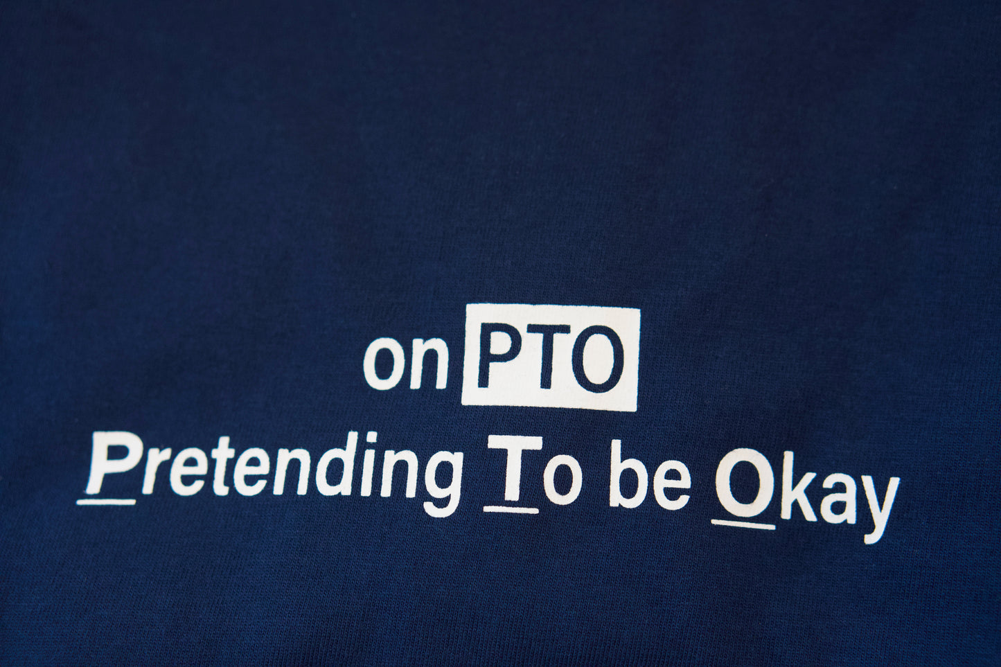 on PTO - Pretending To be Okay Tee
