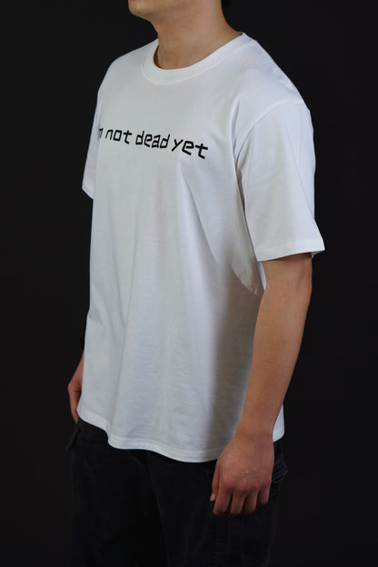 I'm Not Dead Yet Tee